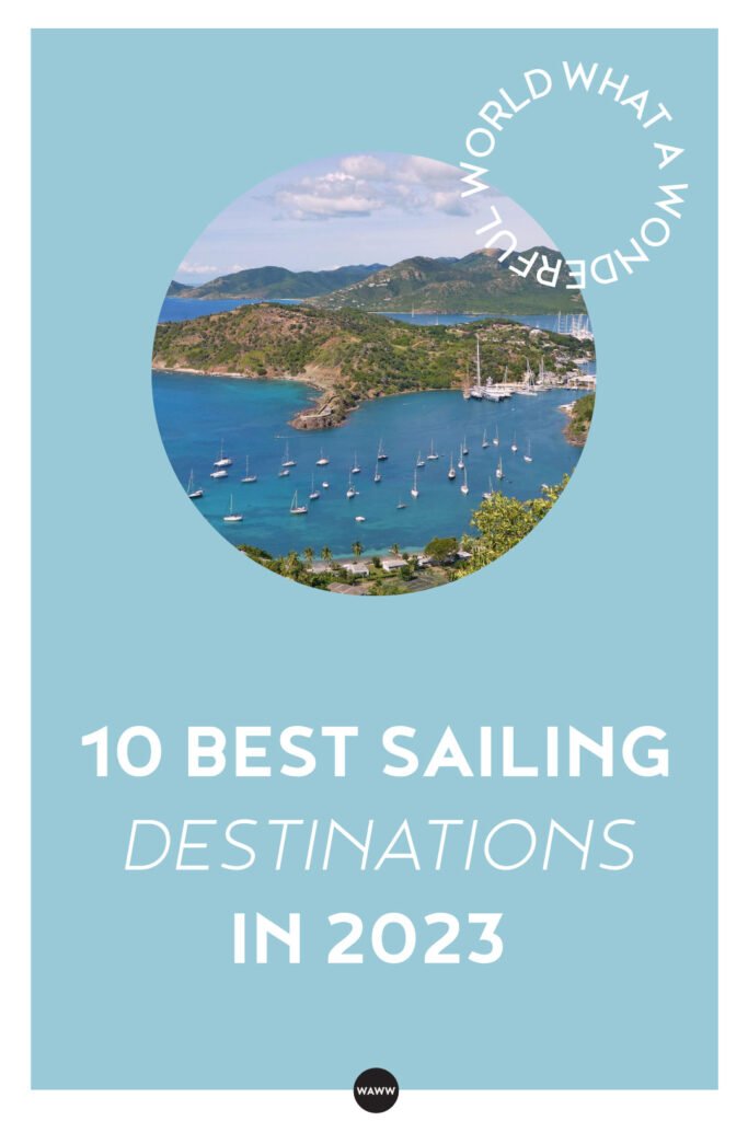 10 BEST SAILING DESTINATIONS IN 2023 | World Travel Guide WAWW | What A ...