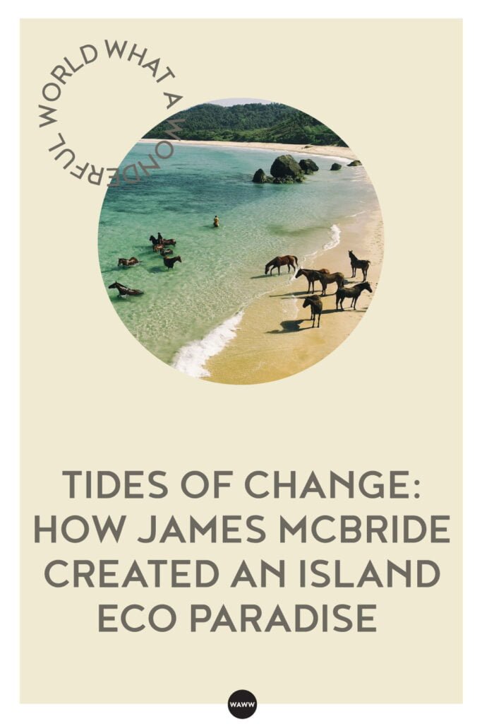 TIDES OF CHANGE: HOW JAMES MCBRIDE CREATED AN ISLAND ECO PARADISE