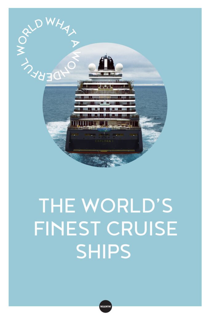 THE WORLD’S FINEST CRUISE SHIPS